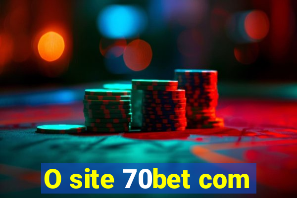 O site 70bet com