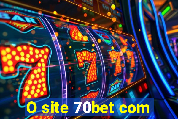 O site 70bet com