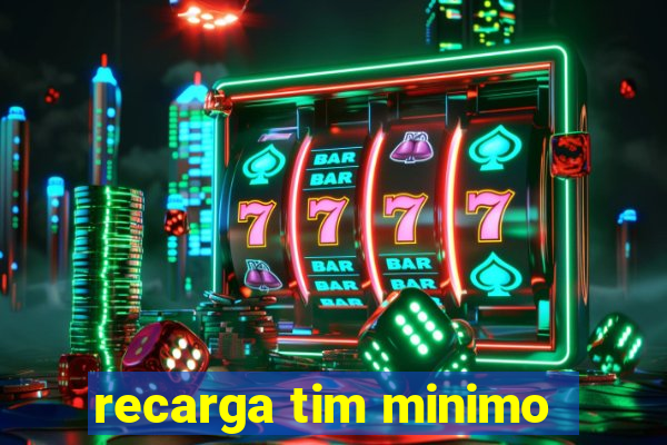 recarga tim minimo