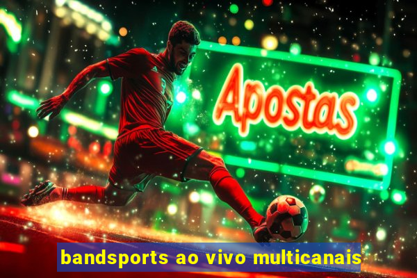 bandsports ao vivo multicanais