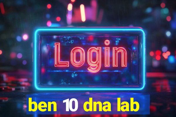 ben 10 dna lab