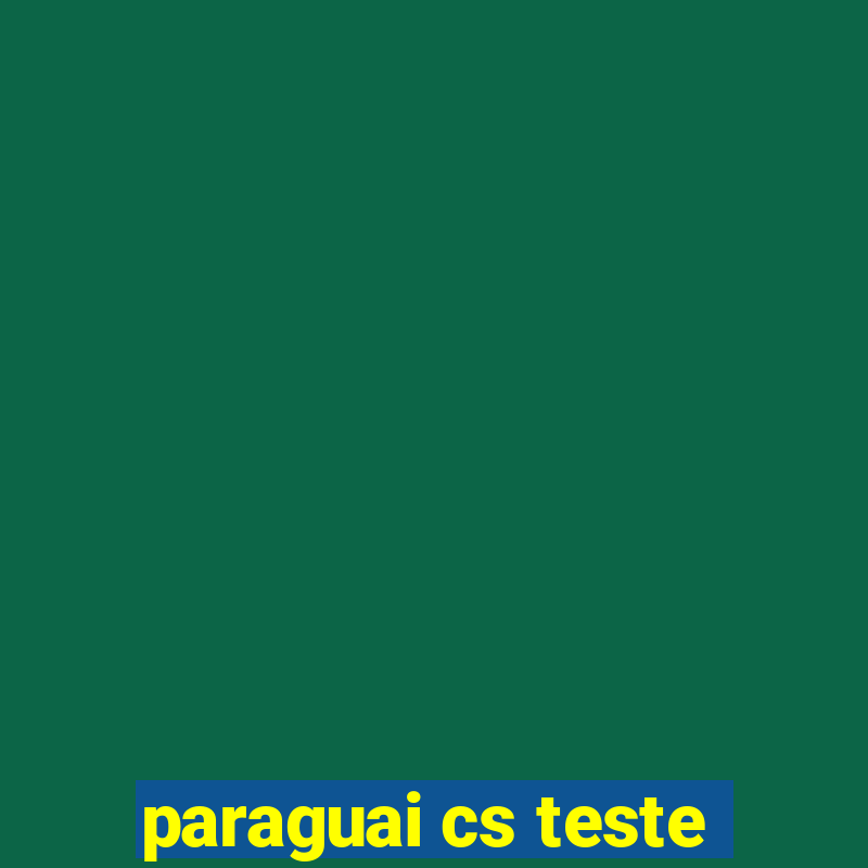 paraguai cs teste