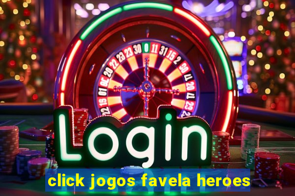 click jogos favela heroes