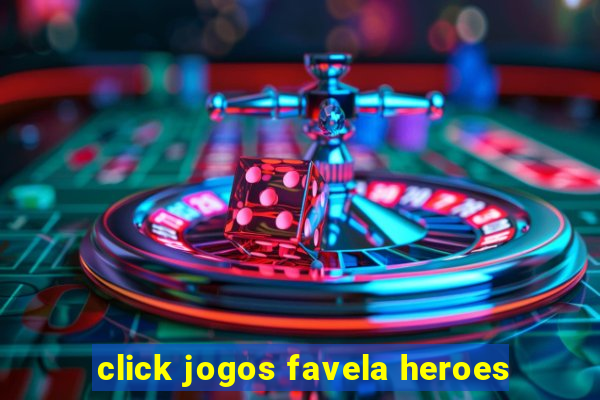 click jogos favela heroes