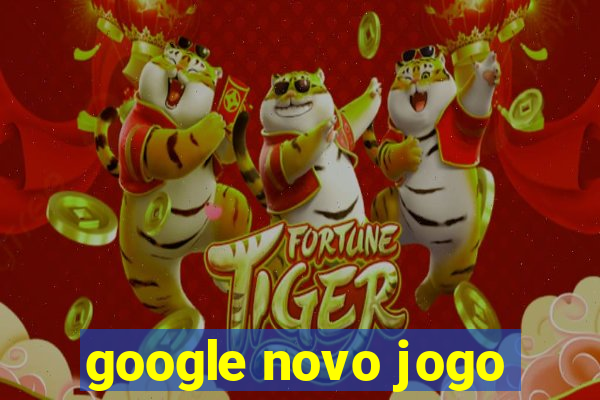 google novo jogo