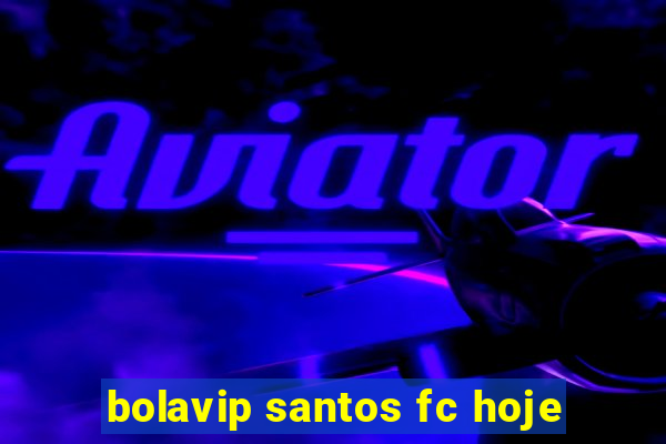 bolavip santos fc hoje