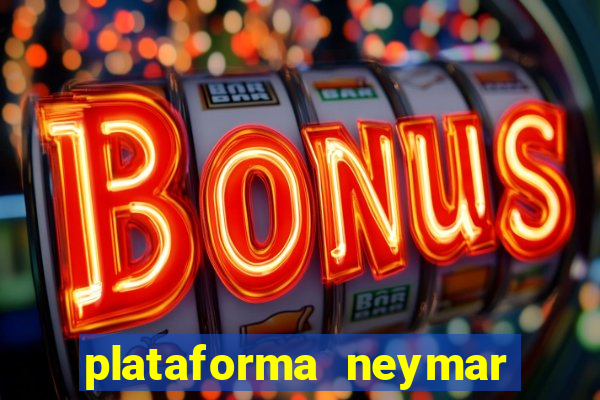 plataforma neymar jr bet