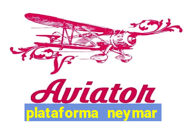 plataforma neymar jr bet