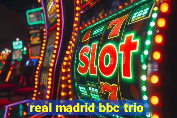 real madrid bbc trio