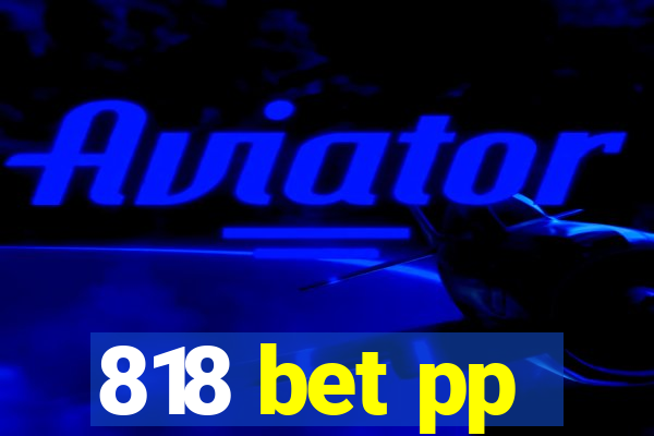 818 bet pp