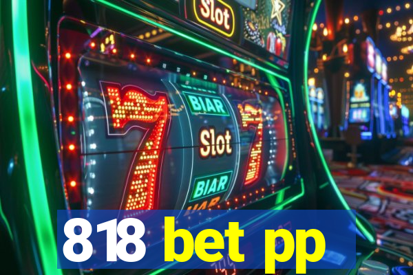 818 bet pp