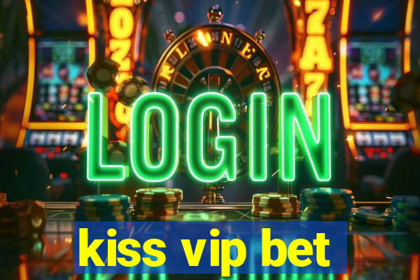 kiss vip bet