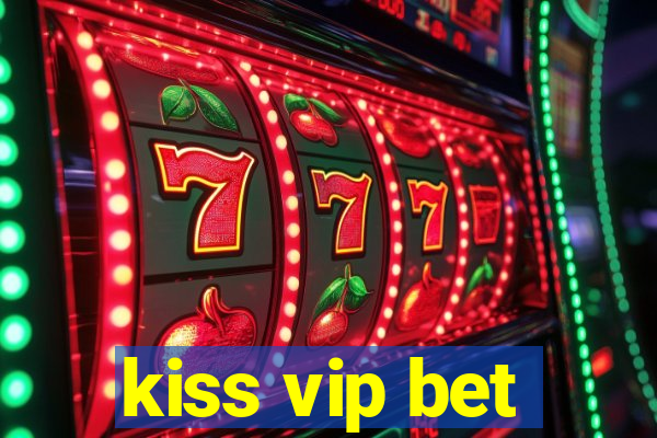 kiss vip bet