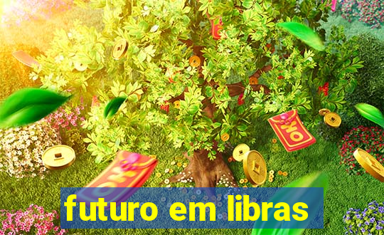 futuro em libras