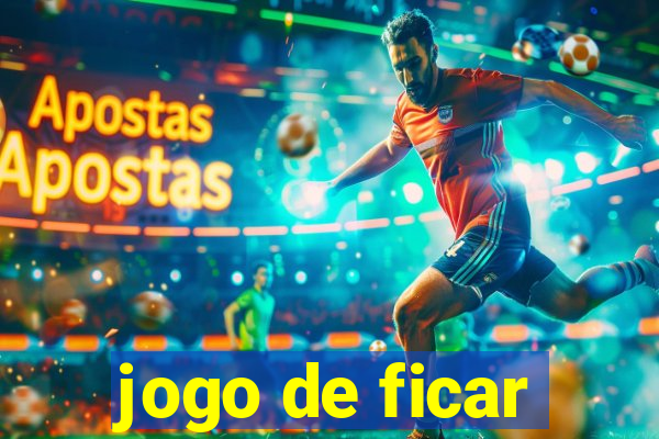 jogo de ficar