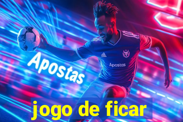 jogo de ficar