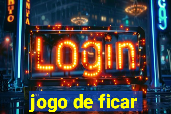 jogo de ficar