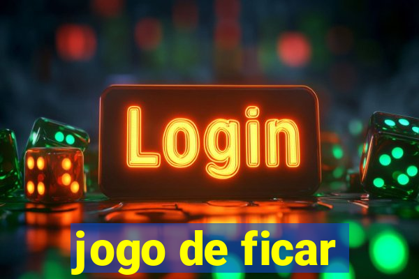 jogo de ficar