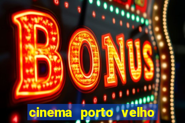 cinema porto velho ig shopping