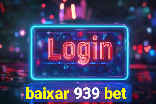 baixar 939 bet