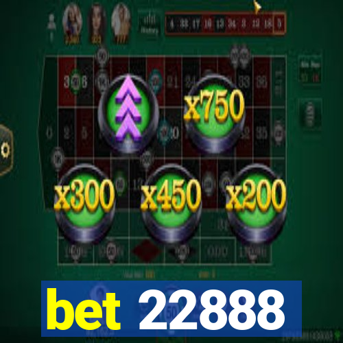 bet 22888