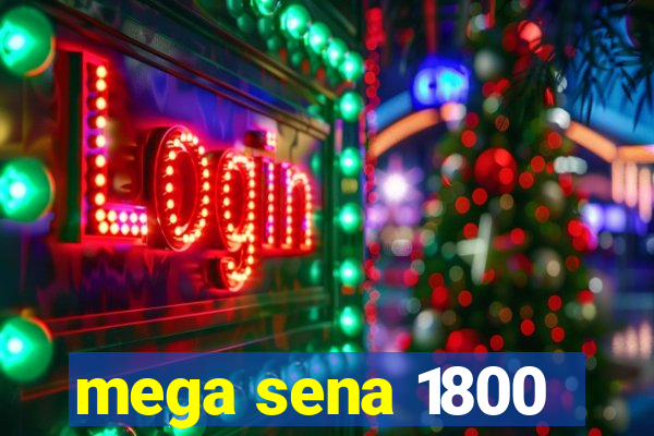 mega sena 1800