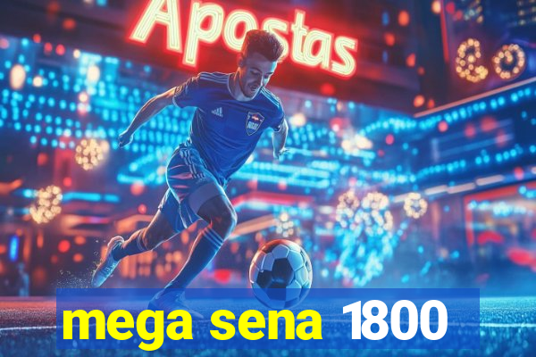 mega sena 1800