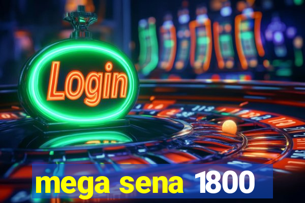 mega sena 1800