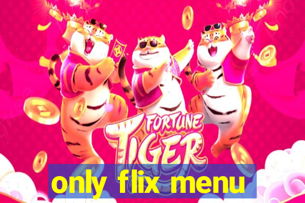 only flix menu