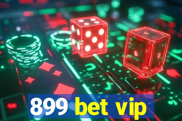 899 bet vip