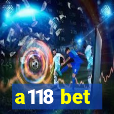 a118 bet