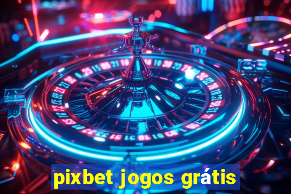 pixbet jogos grátis