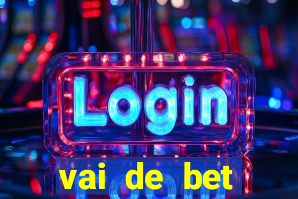 vai de bet esportes da sorte