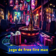 jogo de free fire max