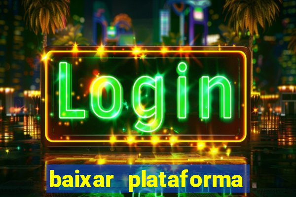 baixar plataforma nova do jogo do tigre