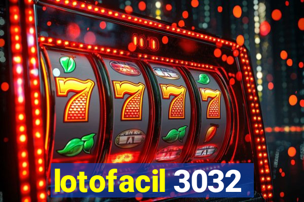 lotofacil 3032