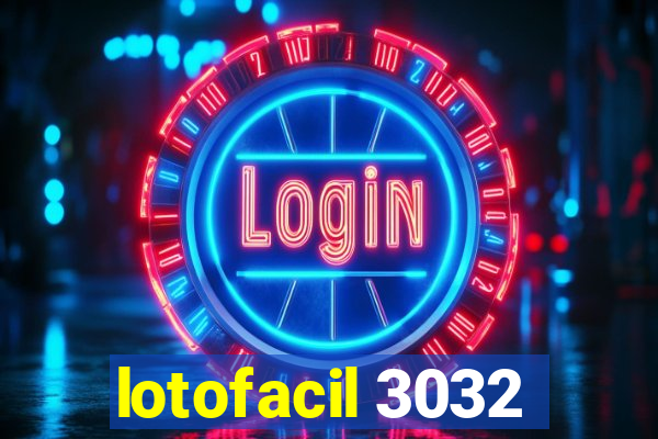 lotofacil 3032