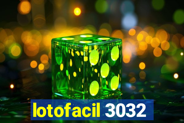 lotofacil 3032