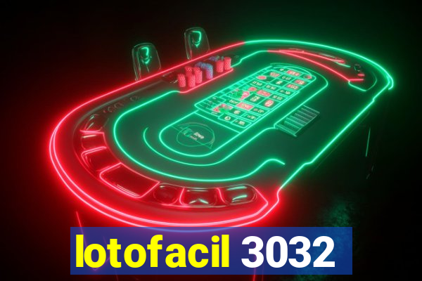 lotofacil 3032