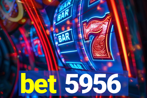 bet 5956