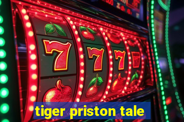 tiger priston tale