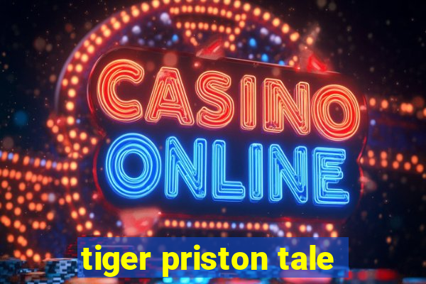 tiger priston tale