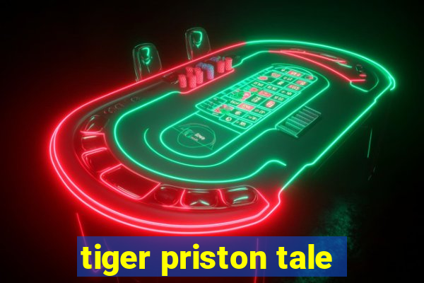 tiger priston tale