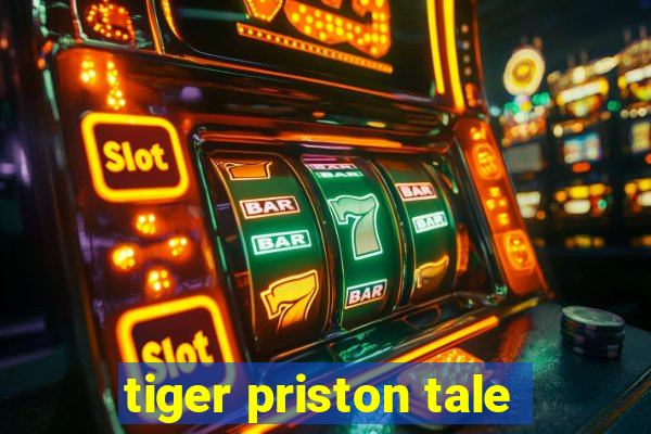 tiger priston tale