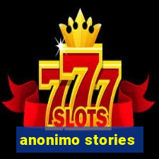 anonimo stories