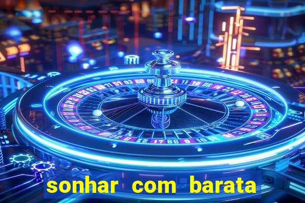 sonhar com barata jogo do bicho