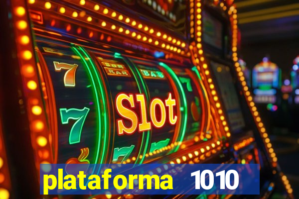 plataforma 1010 jogo do tigre