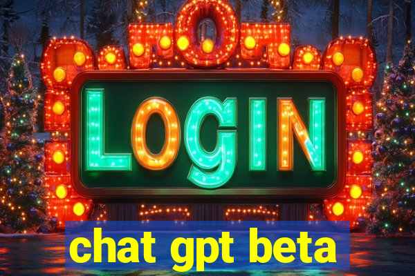 chat gpt beta