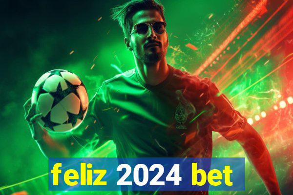 feliz 2024 bet