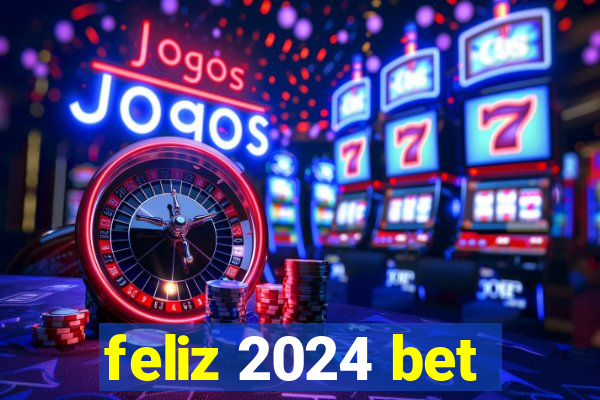 feliz 2024 bet